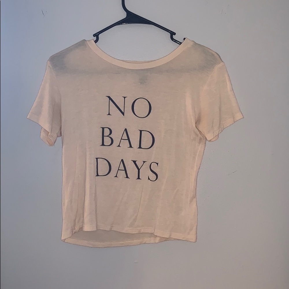 NO BAD DAYS never worn soft t-shirt !